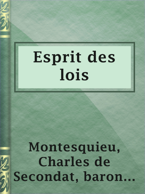 Title details for Esprit des lois by baron de Charles de Secondat Montesquieu - Available